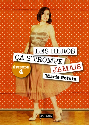Marie Potvin - Les Héros, ça s'trompe jamais, épisode 4.