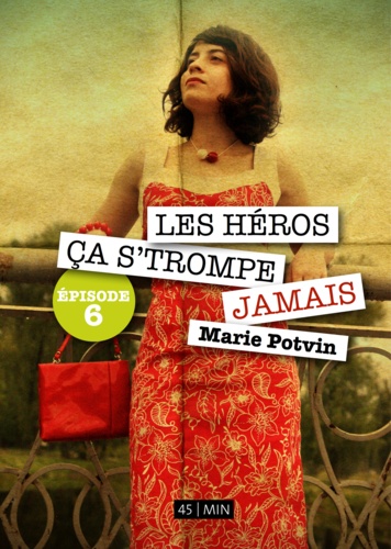 Marie Potvin - Les Héros, ça s'trompe jamais, épisode 6.