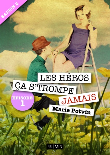 Marie Potvin - Les Héros, ça s'trompe jamais - saison 2, épisode 1.