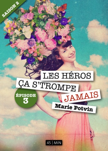 Marie Potvin - Les Héros, ça s'trompe jamais - saison 2, épisode 3.