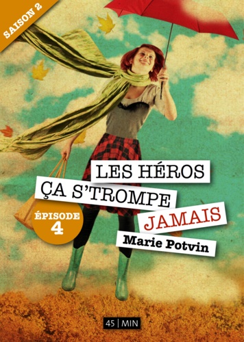 Marie Potvin - Les Héros, ça s'trompe jamais - saison 2, épisode 4.
