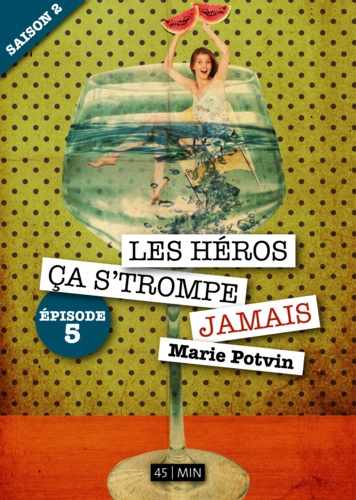 Marie Potvin - Les Héros, ça s'trompe jamais - saison 2, épisode 5.