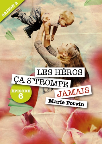 Marie Potvin - Les Héros, ça s'trompe jamais - saison 2, épisode 6.