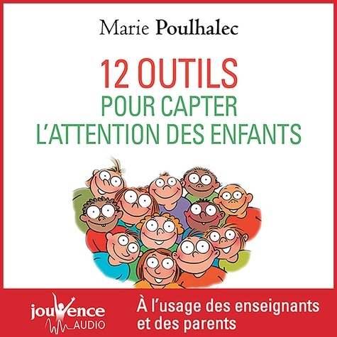 Marie Poulhalec et Manon Jomain - 12 outils pour capter l'attention des enfants.