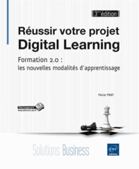 Réussir votre projet digital learning, formation 2.0 : les nouvelles modalités dapprentissage.pdf