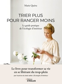 Marie Quéru - Trier plus pour ranger moins - Le guide pratique de l'écologie d'intérieur.