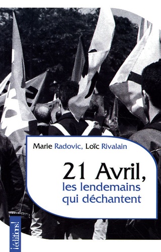 Marie Radovic et Loïc Rivalain - 21 Avril, les lendemains qui déchantent.