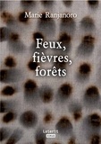 Marie Ranjanoro - Feux, fièvres, forêts.