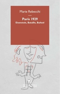 Marie Rebecchi - Paris 1929 - Einstein, Bataille, Bunuel.
