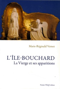 Marie-Réginald Vernet - L'Ile-Bouchard - La Vierge et ses apparitions.