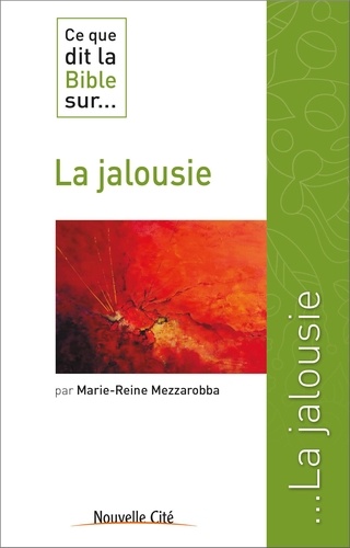 Marie-Reine Mezzarobba - Ce que dit la Bible sur... La jalousie.