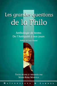 Marie-Reine Morville et  Collectif - LES GRANDES QUESTIONS DE LA PHILO. - Anthologie de textes de l'Antiquité à nos jours.
