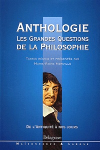 Marie-Reine Morville - Les Grandes Questions De La Philosophie De L'Antiquite A Nos Jours. Anthologie.