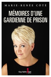 Marie-Renée Côté - Memoires d'une gardienne de prison.