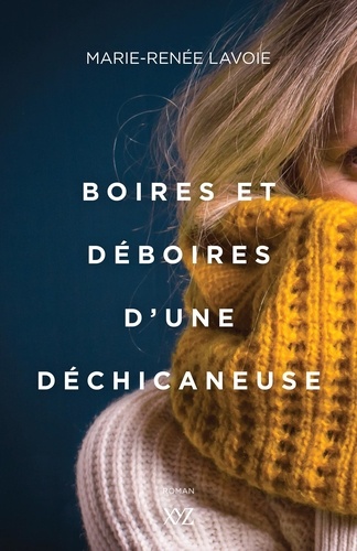 Marie-Renée Lavoie - Boires et déboires d'une déchicaneuse.
