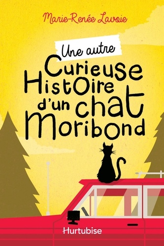 Marie-Renée Lavoie - Curieuse histoire d'un chat moribond  : Une autre curieuse histoire d'un chat moribond.