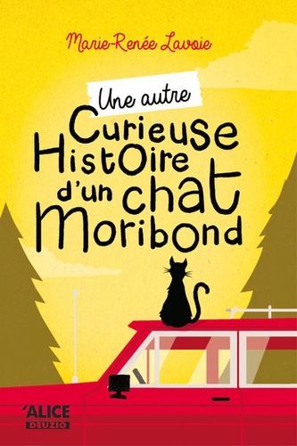 Marie-Renée Lavoie - Curieuse histoire d'un chat moribond  : Une autre curieuse histoire du chat moribond.