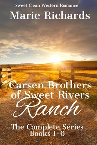  Marie Richards - Carsen Brothers of Sweet Rivers Ranch: Complete Series - Carsen Brothers Sweet Clean Western Romance, #7.