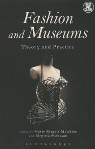 Marie Riegels Melchior et Birgitta Svensson - Fashion and Museums - Theory and Practice.