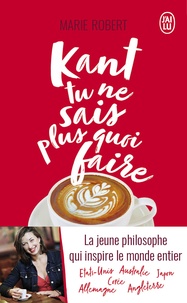 Livre téléchargement gratuit pour ipad Kant tu ne sais plus quoi faire, il reste la philo 9782290209691 par Marie Robert (French Edition)