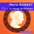 Marie Robert - Le voyage de Pénélope - Une odyssée de la pensée.