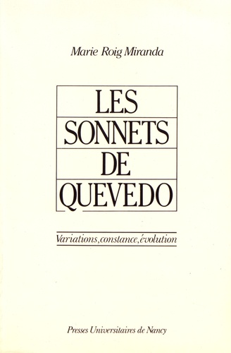Les sonnets de Quevedo. Variations, constance, évolution