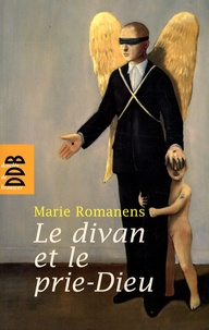 Marie Romanens - Le divan et le prie-Dieu - Psychanalyse et religion.
