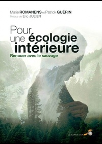 Marie Romanens et Patrick Guérin - Pour une écologie intérieure - Renouer avec le sauvage.