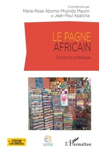 Marie-Rose Abomo-Maurin et Jean-Paul Kpatcha - Le pagne africain - Discours et symboliques.