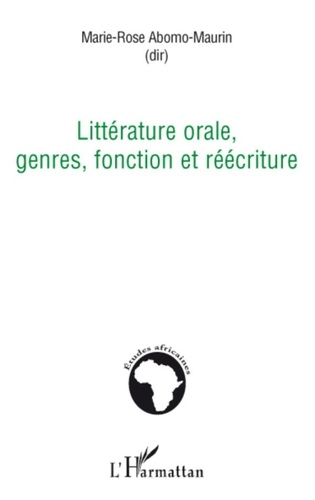 Marie-Rose Abomo-Maurin - Littérature orale, genres, fonction et réécriture.