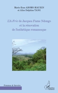 Marie-Rose Abomo-Mvondo/Maurin - L'A-Fric de Jacques Fame Ndongo et la rénovation de l'esthétique romanesque.