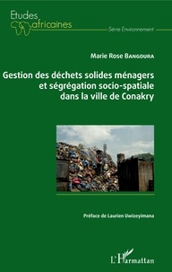 Marie Rose Bangoura - Gestion des déchets solides ménagers et ségrégation socio-spatiale dans la ville de Conakry.