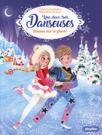Marie-Rose Boisson et Catherine Kalengula - Une, deux, trois... Danseuses Tome 11 : Danser sur la glace !.