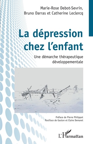 Marie-Rose Debot-Sevrin et Bruno Darras - La dépression chez l'enfant - Une démarche thérapeutique développementale.