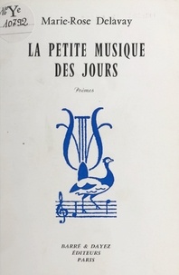 Marie-Rose Delavay - La petite musique des jours.