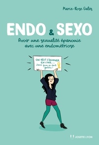 Marie-Rose Galès - Endo & Sexo - Avor une sexualité épanouie avec une endométriose.
