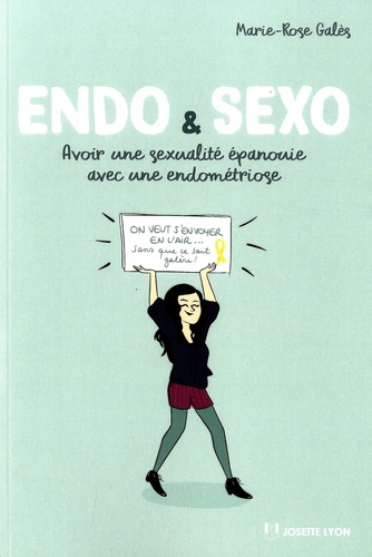 Endo & sexo. Avoir une sexualité épanouie avec une endométriose
