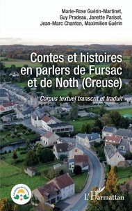 Marie-Rose Guérin-Martinet et Guy Pradeau - Contes et histoires en parlers de Fursac et de Noth (Creuse) - Corpus textuel transcrit et traduit.