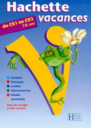 Marie-Rose Guillouard et Ann Rocard - Hachette Vacances Du Ce1 Au Ce2. Edition 1999.
