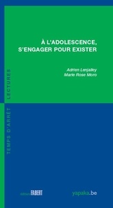 Marie Rose Moro et Adrien Lenjalley - A l'adolescence, s'engager pour exister.