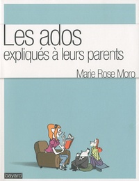 Marie Rose Moro - Les ados expliqués à leurs parents.