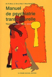 Marie Rose Moro - Manuel de psychiatrie transculturelle - Travail clinique, travail social.