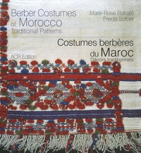 Marie-Rose Rabaté et Frieda Sorber - Costumes berbères du Maroc - Décors traditionnels, édition bilingue français-anglais.