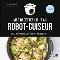 Marie Rossignol - Mes recettes light au robot-cuiseur - 150 recettes faciles et rapides !.