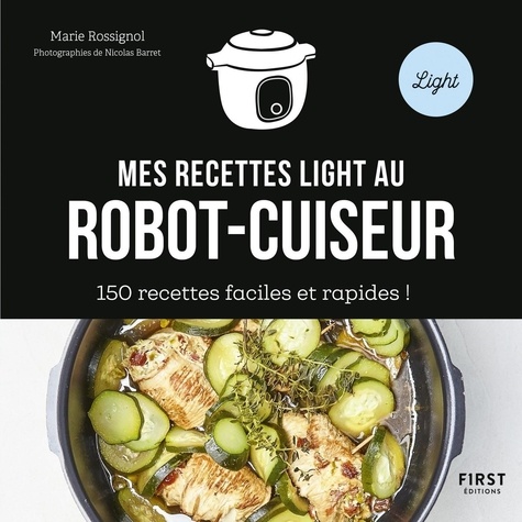 Mes recettes light au robot-cuiseur. 150 recettes faciles et rapides !