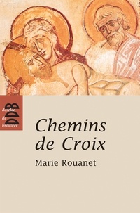 Marie Rouanet - Chemins de Croix - Chemin de Croix des femmes, Chemin de Croix des prisonniers.
