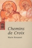 Marie Rouanet - Chemins de Croix - Chemin de Croix des femmes, Chemin de Croix des prisonniers.
