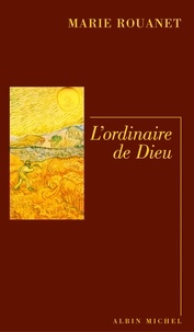 Marie Rouanet - L'Ordinaire de Dieu.