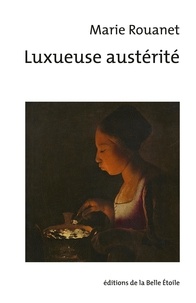 Marie Rouanet - Luxueuse austérité.