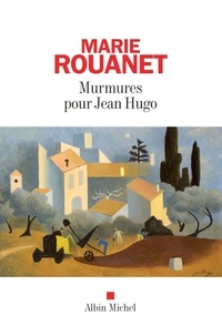 Marie Rouanet et Marie Rouanet - Murmures pour Jean Hugo.